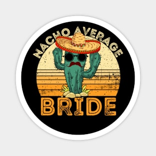 Nacho Average Bride Magnet